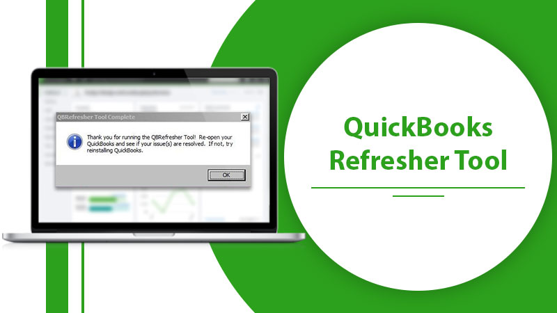 What is the Process for Refreshing QuickBooks with QuickBooks Refresher Tool?