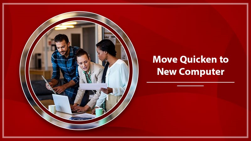 Move Quicken to New Computer Quickly with These Steps