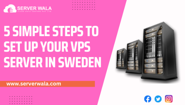 5 Simple Steps to Set Up Your VPS Server in Sweden