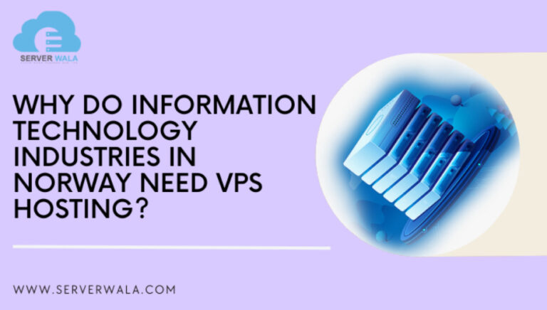 Why Do Information Technology Industries in Norway Need VPS Hosting?