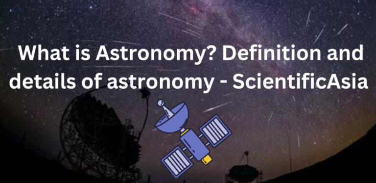 What is Astronomy? Definition and details of astronomy – ScientificAsia