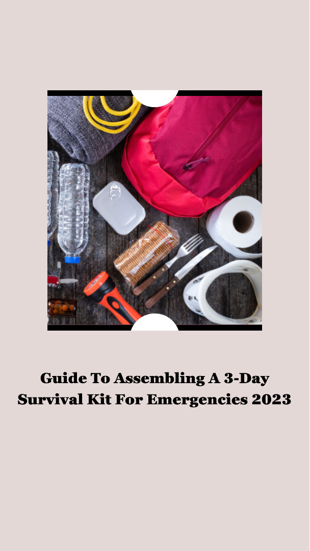 Guide To Assembling A 3-Day Survival Kit for Emergencies 2023